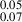 Mathematical equation: $ ^{0.05}_{0.07} $