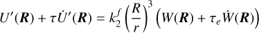 Mathematical equation: ${U^\prime }({\bf{R}}) + \tau {{\dot U}^\prime }({\bf{R}}) = k_2^f{\left( {{R \over r}} \right)^3}\left( {W({\bf{R}}) + {\tau _e}\dot W({\bf{R}})} \right)$