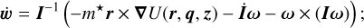 Mathematical equation: $\mathop {\bf{w}}\limits^. = {{\bf{I}}^{ - 1}}\left( { - {m^ \star }{\bf{r}} \times \nabla U({\bf{r}},{\bf{q}},{\bf{z}}) - \mathop {\bf{I}}\limits^. \omega - \omega \times ({\bf{I}}\omega )} \right);$