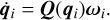 Mathematical equation: ${\mathop {\bf{q}}\limits^. _i} = {\bf{Q}}\left( {{{\bf{q}}_i}} \right){\omega _i}.$