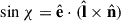 Mathematical equation: $ \sin\chi=\hat{\mathbf{e}} \cdot (\hat{\mathbf{l}} \times \hat{\mathbf{n}}) $