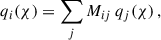 Mathematical equation: $$ \begin{aligned} {q}_i(\chi ) = \sum _j M_{ij} \, q_j(\chi ) \, , \end{aligned} $$