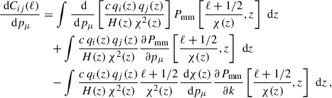 Mathematical equation: $$ \begin{aligned} \frac{\text{ d}C_{ij}(\ell )}{\text{ d}p_{\mu }}&= \int {\frac{\text{ d}}{\text{ d}p_{\mu }}\left[ \frac{c \, q_{i}(z) \, q_{j}(z)}{H(z) \, \chi ^2(z)} \right] P_{\rm mm}\left[ \frac{\ell + 1/2}{\chi (z)}, z \right] \, \text{ d}z} \nonumber \\&\quad + \int {\frac{c \, q_{i}(z) \, q_{j}(z)}{H(z) \, \chi ^2(z)} \frac{\partial P_{\rm mm}}{\partial p_{\mu }} \left[ \frac{\ell + 1/2}{\chi (z)}, z \right] \, \text{ d}z} \\&\quad - \int {\frac{c \, q_{i}(z) \, q_{j}(z)}{H(z) \, \chi ^2(z)} \frac{\ell + 1/2}{\chi ^2(z)} \frac{\text{ d}\chi (z)}{\text{ d}p_{\mu }} \frac{\partial P_{\rm mm}}{\partial k}\left[ \frac{\ell + 1/2}{\chi (z)}, z \right] \, \text{ d}z} \nonumber \, , \end{aligned} $$
