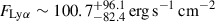 Mathematical equation: $ {F_\mathrm{{Ly}\alpha} \sim 100.7^{+96.1}_{-82.4} \,\rm{erg\,s}^{-1}\,\rm{cm}^{-2}} $