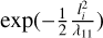 Mathematical equation: $\exp \left( { - {1 \over 2}{{l_i^2} \over {{\lambda _{11}}}}} \right)$
