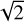 Mathematical equation: $\sqrt 2 $