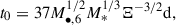 Mathematical equation: $$ \begin{aligned} t_0 = 37 M_{\bullet ,6}^{1/2} M_*^{1/3} \Xi ^{-3/2} \mathrm{d}, \end{aligned} $$