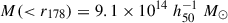 Mathematical equation: $ M( < r_{178}) = 9.1 \times 10^{14}\ h_{50}^{-1}\ M_{\odot } $