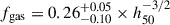 Mathematical equation: $ f_{\mathrm{gas} } = 0.26^{+0.05}_{-0.10} \times h_{50}^{-3/2} $