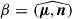 Mathematical equation: $ \beta = (\widehat{\boldsymbol{\mu},\boldsymbol{n}}) $