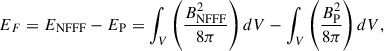 Mathematical equation: $$ \begin{aligned} E_F = E_{\rm NFFF} - E_{\rm P} = \int _V \left( \frac{B^2_{\rm NFFF}}{8\pi } \right) dV - \int _V \left( \frac{B^2_{\rm P}}{8\pi } \right) dV, \end{aligned} $$