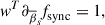 Mathematical equation: $$ \begin{aligned} \boldsymbol{\textit{w}}^T\partial _{\overline{\beta }_{s}} \boldsymbol{\textit{f}}_{\rm sync}&= 1,\end{aligned} $$