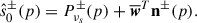 Mathematical equation: $$ \begin{aligned} \hat{s}^{\pm }_0(p) = P^{\pm }_{\nu _{s}} (p) + \overline{\boldsymbol{{{w}}}}^T\mathbf n ^{\pm }(p). \end{aligned} $$
