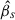 Mathematical equation: $ \hat{\beta}_{s} $