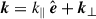 Mathematical equation: $$ \begin{aligned} {\boldsymbol{k}}&= k_\Vert \,{\hat{\boldsymbol{e}}} + {\boldsymbol{k}}_\perp \end{aligned} $$