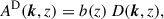 Mathematical equation: $$ \begin{aligned} A^\mathrm{D}({\boldsymbol{k}},z) = b(z)\,D({\boldsymbol{k}},z), \end{aligned} $$