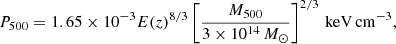 Mathematical equation: $$ \begin{aligned} P_{500}=1.65\times 10^{-3}E(z)^{8/3} \left[ \frac{ M_{500}}{3\times 10^{14} \,M_{\odot }}\right]^{2/3} \, \mathrm{keV\, cm^{-3}}, \end{aligned} $$