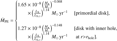 Mathematical equation: $\dot{M}_{\mathrm{PE}}=\left\{\begin{array}{rll} 1.65 & \times 10^{-8}\left(\frac{M_{\star}}{M_{\odot}}\right)^{-0.068} & \\ & \times\left(\frac{L_{\mathrm{X}}}{L_{\mathrm{X}, \odot}}\right)^{1.14} M_{\odot} \mathrm{yr}^{-1} & {[\text { primordial disk }]} \\ 1.27 & \times 10^{-8}\left(\frac{M_{\star}}{M_{\odot}}\right)^{-0.148} & \\ & \times\left(\frac{L_{\mathrm{X}}}{L_{\mathrm{X}, \odot}}\right)^{1.14} M_{\odot} \mathrm{yr}^{-1} & [\text{disk with inner hole,}\\ & &\quad \text {at}\ \left.r>r_{\text {hole }}\right] \end{array}\right.$