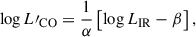 Mathematical equation: $$ \begin{aligned} \log L\prime _\mathrm{CO}&= \frac{1}{\alpha } \left[\log L_\mathrm{IR} - \beta \right], \end{aligned} $$