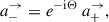 Mathematical equation: $$ \begin{aligned}&a_{-}^\rightarrow = e^{-\mathrm{i} \Theta }\ a_{+}^\rightarrow , \end{aligned} $$