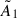 Mathematical equation: $ \tilde{A}_1 $
