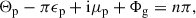 Mathematical equation: $$ \begin{aligned} \Theta _{\rm p} - \pi \epsilon _{\rm p} + \mathrm{i} \mu _{\rm p} + \Phi _{\rm g} = n\pi , \end{aligned} $$