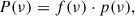 Mathematical equation: $$ \begin{aligned} P(\nu ) = f(\nu ) \cdot p(\nu ), \end{aligned} $$