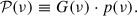 Mathematical equation: $$ \begin{aligned} \mathcal{P} (\nu ) \equiv G(\nu ) \cdot p(\nu ). \end{aligned} $$