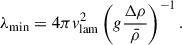 Mathematical equation: $$ \begin{aligned} \lambda _\mathrm{min} = 4\pi v_\mathrm{lam} ^2\left(g\frac{\Delta \rho }{\bar{\rho }}\right)^{-1}. \end{aligned} $$