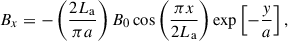 Mathematical equation: $$ \begin{aligned} B_x&= -\left(\frac{2 L_{\rm a}}{\pi a}\right) B_0 \cos \left(\frac{\pi x}{2 L_{\rm a}}\right) \exp \left[-\frac{y}{a}\right], \end{aligned} $$