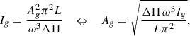 Mathematical equation: $$ \begin{aligned} I_g = \frac{A_g^2 \pi ^2 L}{\omega ^3 \Delta \Pi } \quad \Leftrightarrow \quad A_g = \sqrt{\frac{\Delta \Pi \, \omega ^3 I_g}{L \pi ^2}}, \end{aligned} $$