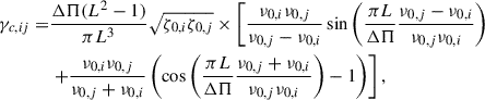 Mathematical equation: $$ \begin{aligned} \gamma _{c,ij} =&\frac{\Delta \Pi (L^2-1)}{\pi L^3}\sqrt{\zeta _{0,i}\zeta _{0,j}}\times \left[\frac{\nu _{0,i}\nu _{0,j}}{\nu _{0,j}-\nu _{0,i}}\sin \left(\frac{\pi L}{\Delta \Pi }\frac{\nu _{0,j}-\nu _{0,i}}{\nu _{0,j}\nu _{0,i}}\right)\right.\nonumber \\&\left.+\frac{\nu _{0,i}\nu _{0,j}}{\nu _{0,j}+\nu _{0,i}}\left(\cos \left(\frac{\pi L}{\Delta \Pi }\frac{\nu _{0,j}+\nu _{0,i}}{\nu _{0,j}\nu _{0,i}}\right)-1\right)\right], \end{aligned} $$