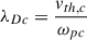 Mathematical equation: $ \lambda_{Dc} = \frac{v_{th,c}}{\omega_{pc}} $