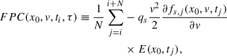 Mathematical equation: $$ \begin{aligned} FPC(x_0, v, t_i, \tau ) \equiv \frac{1}{N} \sum _{j=i}^{i+N}&-q_s \frac{v^2}{2} \frac{\partial f_{s,j}(x_0, v, t_j)}{\partial v}\nonumber \\&\times E(x_0, t_j), \end{aligned} $$