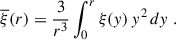 Mathematical equation: $$ \begin{aligned} \overline{\xi }(r) = \frac{3}{r^{3}} \int _{0}^{r} \xi ({ y})\, { y}^{2}\,d{ y} \; . \end{aligned} $$