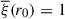 Mathematical equation: $ \overline{\xi}(r_0) = 1 $