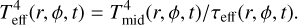 Mathematical equation: $T_{\text {eff }}^{4}(r, \phi, t)=T_{\text {mid }}^{4}(r, \phi, t) / \tau_{\text {eff }}(r, \phi, t).$