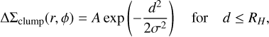 Mathematical equation: $\Delta \Sigma_{\text {clump }}(r, \phi)=A \exp \left(-\frac{d^{2}}{2 \sigma^{2}}\right) \quad \text { for } \quad d \leq R_{H},$