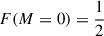 Mathematical equation: $ F(M = 0) = \frac{1}{2} $