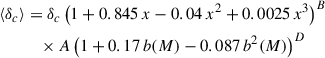 Mathematical equation: $$ \begin{aligned} \langle \delta _c \rangle&= \delta _{c} \left(1 + 0.845\,x - 0.04\,x^2 + 0.0025\,x^3\right)^{B}\nonumber \\&\quad \times A \left(1 + 0.17\,b(M) - 0.087\,b^2(M)\right)^{D} \end{aligned} $$