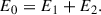 Mathematical equation: $$ \begin{aligned} E_0=E_1+E_2. \end{aligned} $$