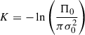 Mathematical equation: $ K=-\ln{\left(\frac{\Pi_0}{\pi \sigma_0^2}\right)} $