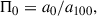 Mathematical equation: $$ \begin{aligned} \Pi _0=a_0/a_{100}, \end{aligned} $$