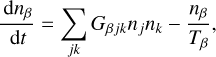 Mathematical equation: ${{{\rm{d}}{n_\beta }} \over {{\rm{d}}t}} = \sum\limits_{jk} {{G_{\beta jk}}} {n_j}{n_k} - {{{n_\beta }} \over {{T_\beta }}},$