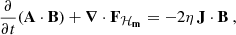 Mathematical equation: $$ \begin{aligned} \frac{\partial }{\partial {t}}(\mathbf{A }\cdot \mathbf{B })+{\boldsymbol{\nabla }}\cdot \mathbf{F _{\mathcal{H} _m}}=-2\eta \,{\mathbf{J }}\cdot \mathbf{B }\ , \end{aligned} $$