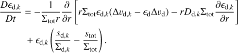 Mathematical equation: $\[\begin{aligned}\frac{D \epsilon_{\mathrm{d}, k}}{D t} & =-\frac{1}{\Sigma_{\mathrm{tot}} r} \frac{\partial}{\partial r}\left[r \Sigma_{\mathrm{tot}} \epsilon_{\mathrm{d}, k}\left(\Delta v_{\mathrm{d}, k}-\epsilon_{\mathrm{d}} \Delta v_{\mathrm{d}}\right)-r D_{\mathrm{d}, k} \Sigma_{\mathrm{tot}} \frac{\partial \epsilon_{\mathrm{d}, k}}{\partial r}\right] \\& +\epsilon_{\mathrm{d}, k}(\frac{s_{\mathrm{d}, k}}{\Sigma_{\mathrm{d}, k}}-\frac{s_{\mathrm{tot}}}{\Sigma_{\mathrm{tot}}}) .\end{aligned}\]$