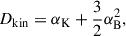 Mathematical equation: $$ \begin{aligned} D_{\rm kin}=\alpha _{\rm K}+\frac{3}{2}\alpha _{\rm B}^2, \end{aligned} $$