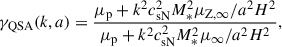 Mathematical equation: $$ \begin{aligned} \gamma _{\rm QSA}(k,a)&=\frac{\mu _{\rm p}+k^2c_{\rm sN}^2M_*^2\mu _{\rm Z,\infty }/a^2H^2}{\mu _{\rm p}+k^2c_{\rm sN}^2M_*^2\mu _{\infty }/a^2H^2}, \end{aligned} $$