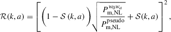 Mathematical equation: $$ \begin{aligned} \mathcal{R} (k,a) = \left[\bigg (1-\mathcal{S} \left(k,a\right)\bigg )\sqrt{\frac{P_{\rm m, NL}^{w_0w_a}}{P_{\rm m, NL}^\mathrm{pseudo}}}+\mathcal{S} (k,a)\right]^2, \end{aligned} $$