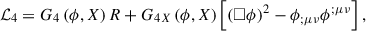 Mathematical equation: $$ \begin{aligned} \mathcal{L} _4&=G_{4}\left(\phi ,X\right)R+G_{4X}\left(\phi ,X\right)\left[\left(\Box \phi \right)^2-\phi _{;\mu \nu }\phi ^{;\mu \nu }\right],\end{aligned} $$